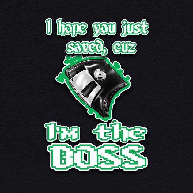 I'm the BOSS.... green by Destro